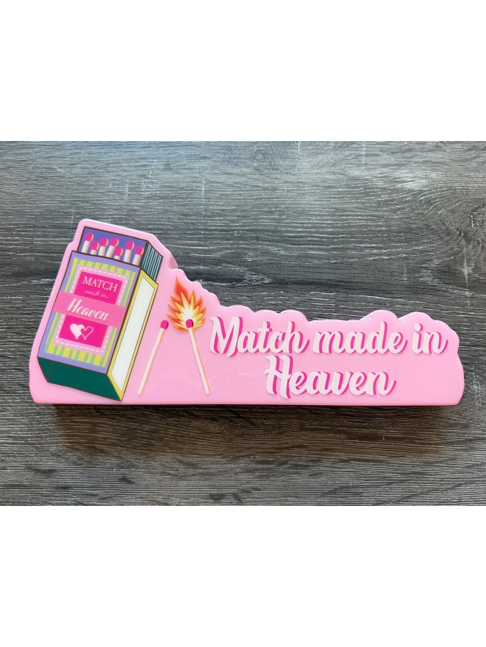 Quill to Paper Sixtrees Match Made in Heaven Pink Matchbox Tabletop Sign 13”